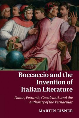 Carte Boccaccio and the Invention of Italian Literature Martin Eisner
