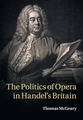 Книга Politics of Opera in Handel's Britain Thomas McGeary