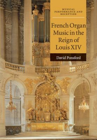 Книга French Organ Music in the Reign of Louis XIV David Ponsford