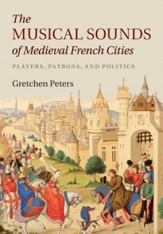 Kniha Musical Sounds of Medieval French Cities Gretchen Peters