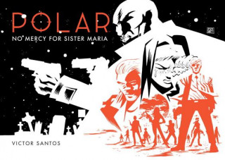 Knjiga Polar Volume 3: No Mercy For Sister Maria Victor Santos