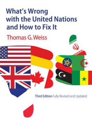 Kniha What's Wrong with the United Nations and How to Fix It 3e Thomas G. Weiss