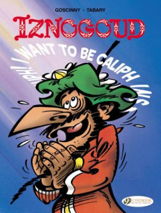 Kniha Iznogoud 13 - I Want to be Caliph Instead of the Caliph René Goscinny