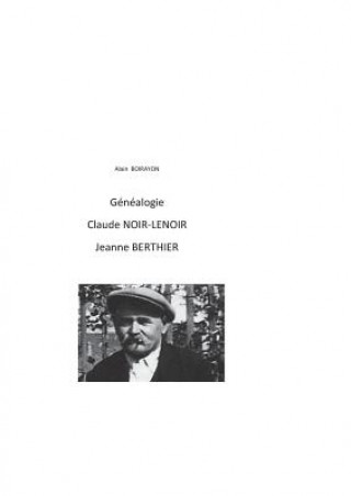 Kniha Genealogie de Claude Noir-Lenoir et Jeanne Berthier Alain Boirayon
