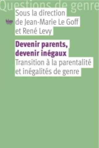 Книга Devenir parents, devenir inégaux Jean-Marie Le Goff