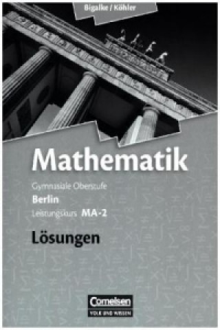 Könyv Bigalke/Köhler: Mathematik - Berlin - Ausgabe 2010 - Leistungskurs 2. Halbjahr Anton Bigalke