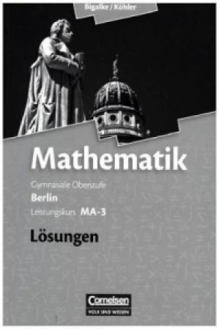 Kniha Bigalke/Köhler: Mathematik - Berlin - Ausgabe 2010 - Leistungskurs 3. Halbjahr Anton Bigalke