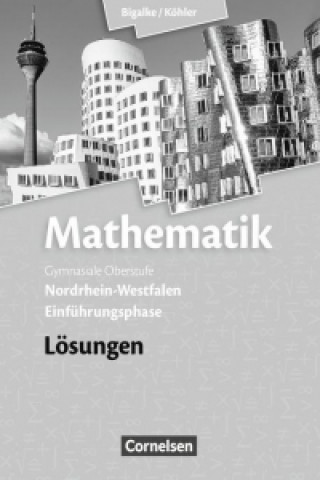 Kniha Bigalke/Köhler: Mathematik - Nordrhein-Westfalen - Ausgabe 2014 - Einführungsphase Anton Bigalke