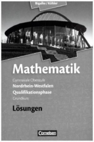 Книга Bigalke/Köhler: Mathematik - Nordrhein-Westfalen - Ausgabe 2014 - Qualifikationsphase Grundkurs Anton Bigalke