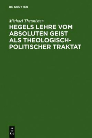 Książka Hegels Lehre vom absoluten Geist als theologisch-politischer Traktat Michael Theunissen