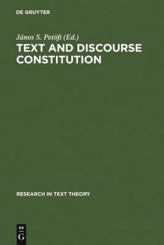 Könyv Text and Discourse Constitution János S. Petöfi