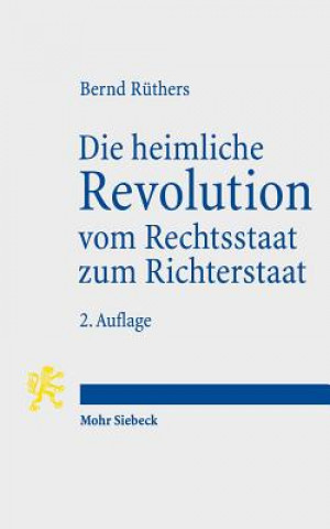 Book Die heimliche Revolution vom Rechtsstaat zum Richterstaat Bernd Rüthers