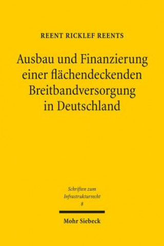 Kniha Ausbau und Finanzierung einer flachendeckenden Breitbandversorgung in Deutschland Reent Ricklef Reents