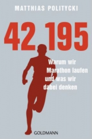 Kniha 42,195 - Warum wir Marathon laufen und was wir dabei denken Matthias Politycki