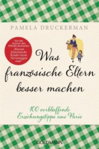 Kniha Was französische Eltern besser machen Pamela Druckerman