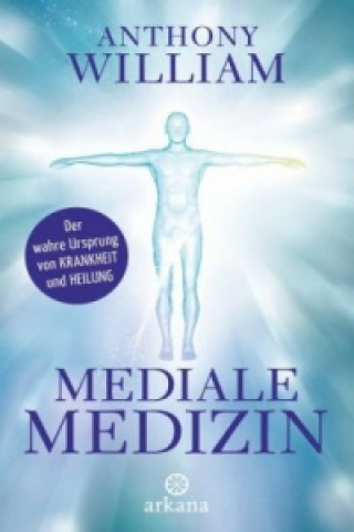 Kniha Mediale Medizin Anthony William