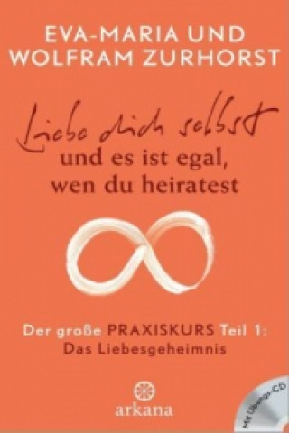 Kniha Liebe dich selbst und es ist egal wen du heiratest, m. Audio-CD. Tl.1 Eva-Maria Zurhorst