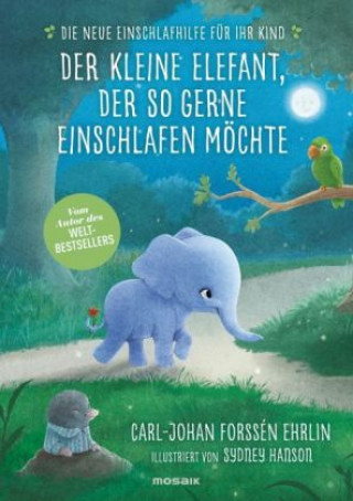 Carte Der kleine Elefant, der so gerne einschlafen möchte Carl-Johan Forssén Ehrlin