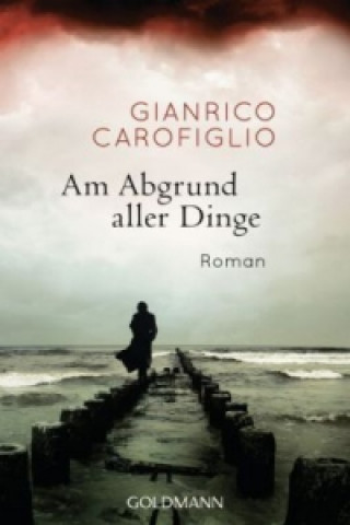 Kniha Am Abgrund aller Dinge Gianrico Carofiglio