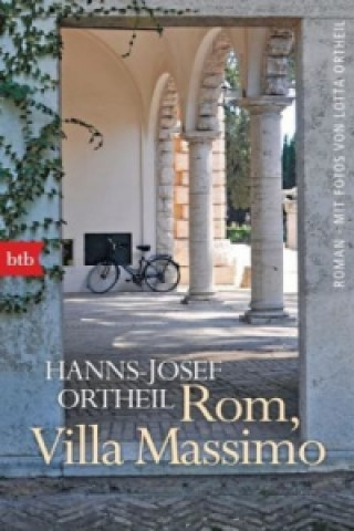 Könyv Rom, Villa Massimo Hanns-Josef Ortheil