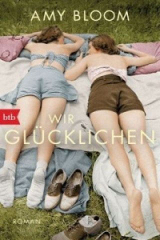 Knjiga Wir Glücklichen Amy Bloom