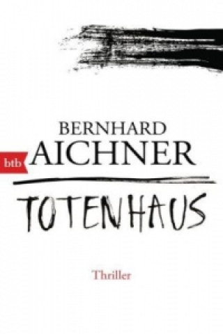 Kniha Totenhaus Bernhard Aichner