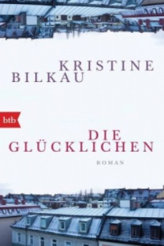 Książka Die Glücklichen Kristine Bilkau