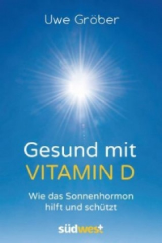 Kniha Gesund mit Vitamin D Uwe Gröber