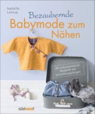 Książka Bezaubernde Babymode zum Nähen Isabelle Leloup