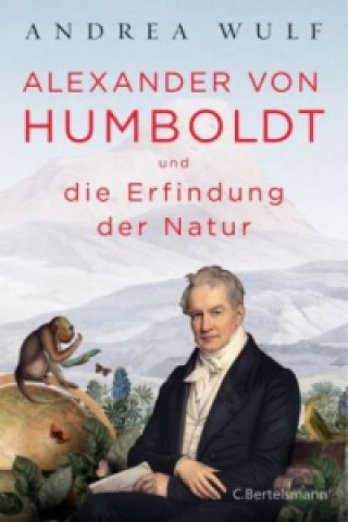 Carte Alexander von Humboldt und die Erfindung der Natur Andrea Wulf