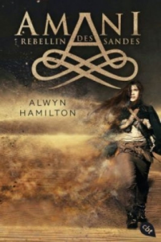 Kniha AMANI - Rebellin des Sandes Alwyn Hamilton