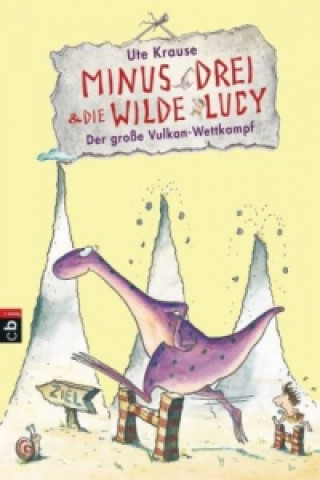 Kniha Minus Drei und die wilde Lucy - Der große Vulkan-Wettkampf Ute Krause