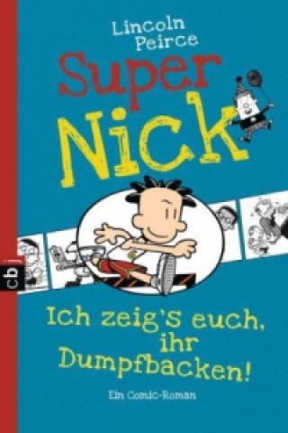 Knjiga Super Nick - Ich zeig's euch, ihr Dumpfbacken! Lincoln Peirce