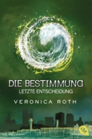 Книга Die Bestimmung - Letzte Entscheidung Veronica Roth