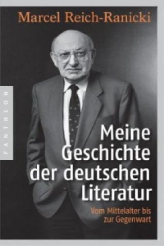Carte Meine Geschichte der deutschen Literatur Marcel Reich-Ranicki