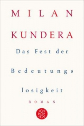 Kniha Das Fest der Bedeutungslosigkeit Milan Kundera
