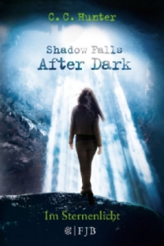 Kniha Shadow Falls - After Dark - Im Sternenlicht C. C. Hunter