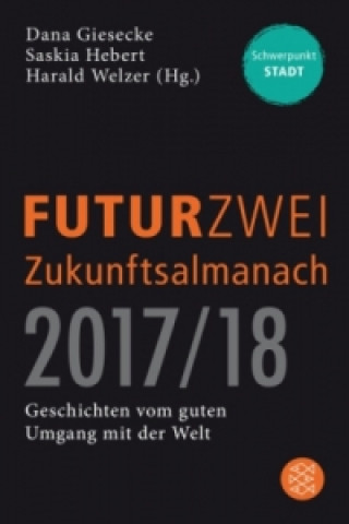 Kniha FUTURZWEI Zukunftsalmanach 2017/18 Harald Welzer