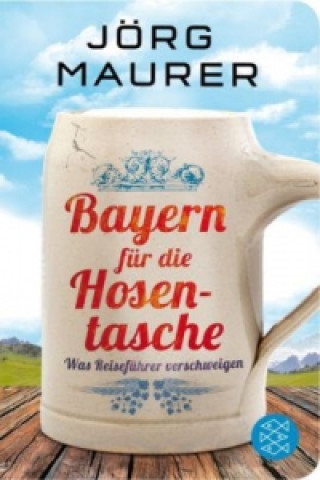 Könyv Bayern für die Hosentasche Jörg Maurer