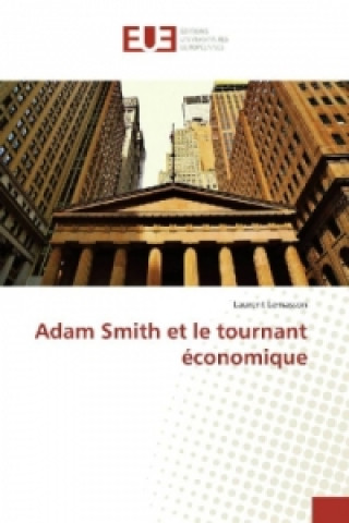 Könyv Adam Smith et le tournant économique Laurent Lemasson