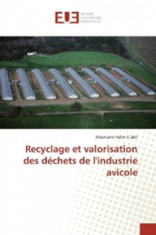 Kniha Recyclage et valorisation des déchets de l'industrie avicole Mounaim-Halim El Jalil