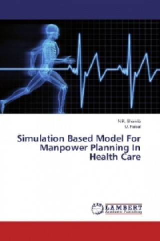 Kniha Simulation Based Model For Manpower Planning In Health Care N. K. Shamla