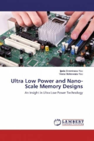Carte Ultra Low Power and Nano-Scale Memory Designs Ijjada Sreenivasa Rao