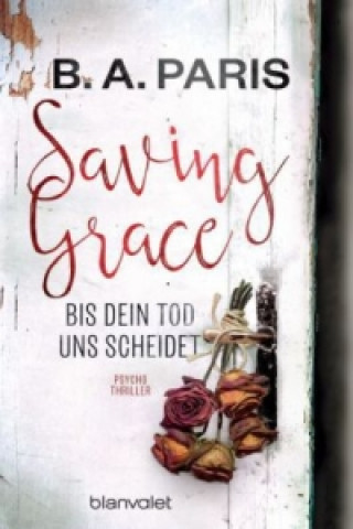 Kniha Saving Grace - Bis dein Tod uns scheidet B. A. Paris