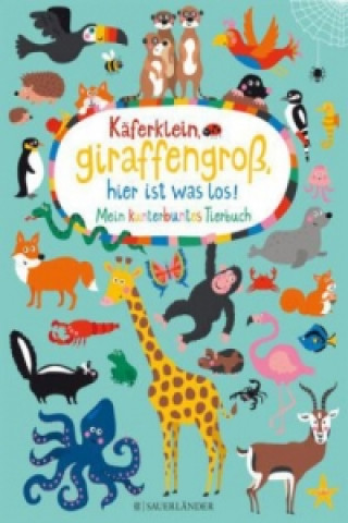 Könyv Käferklein, giraffengroß, hier ist was los! Mein kunterbuntes Tierbuch Nastja Holtfreter