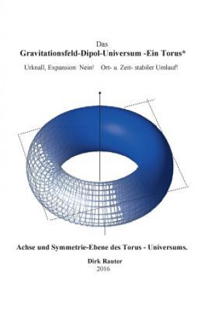 Βιβλίο Gravitationsfeld-Dipol-Universum - Ein Torus Dirk Rauter