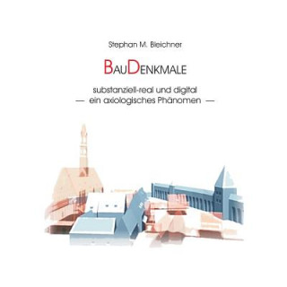 Knjiga BauDenkmale substanziell-real und digital Stephan M Bleichner