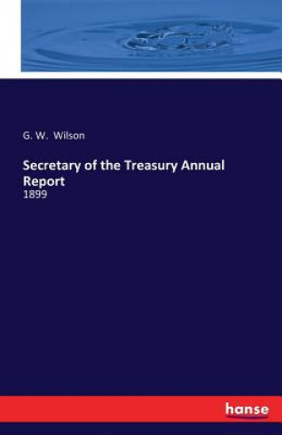 Książka Secretary of the Treasury Annual Report G W Wilson