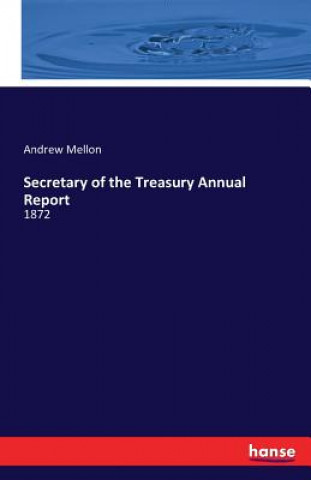 Kniha Secretary of the Treasury Annual Report Andrew Mellon