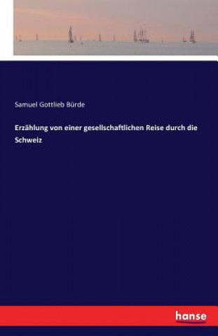 Carte Erzahlung von einer gesellschaftlichen Reise durch die Schweiz Samuel Gottlieb Burde